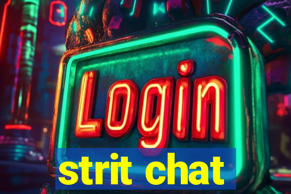 strit chat